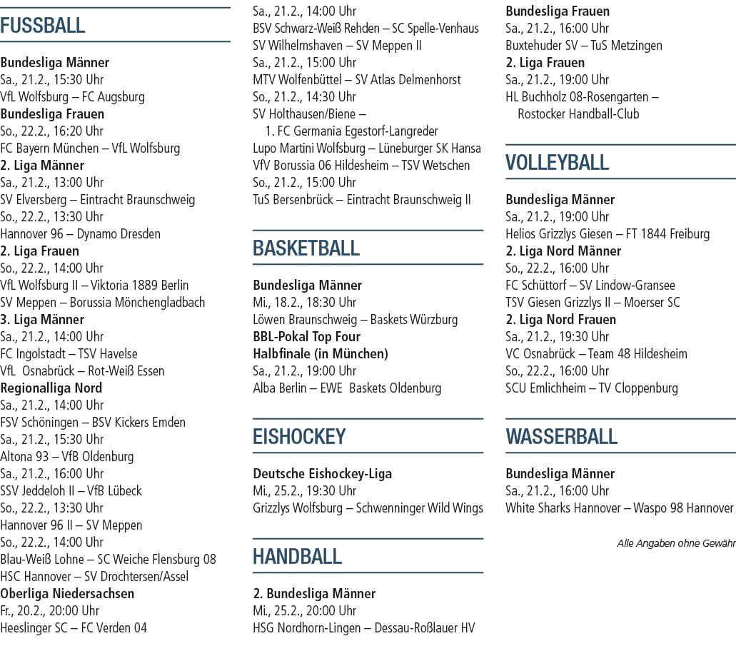 FUSSBALL Bundesliga M nner Sa., 21.2., 15:30 Uhr VfL Wolfsburg – FC Augsburg Bundesliga Frauen So., 22.2., 16:20 Uhr ...