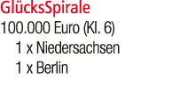 Gl cksSpirale 100.000 Euro (Kl. 6) 1 x Niedersachsen 1 x Berlin