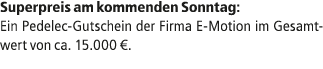 Superpreis am kommenden Sonntag: Ein Pedelec Gutschein der Firma E Motion im Gesamtwert von ca. 15.000 €.