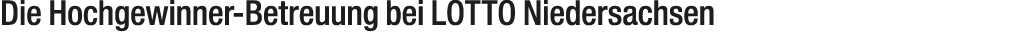 Die Hochgewinner Betreuung bei LOTTO Niedersachsen