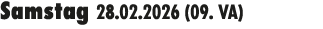 Samstag 28.02.2026 (09. VA) 
