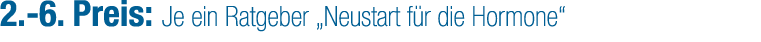 2. 6. Preis: Je ein Ratgeber „Neustart f r die Hormone“