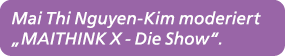 Mai Thi Nguyen Kim moderiert „MAITHINK X Die Show“. 