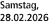 Samstag, 28.02.2026