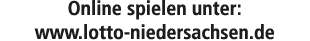 Online spielen unter: www.lotto niedersachsen.de