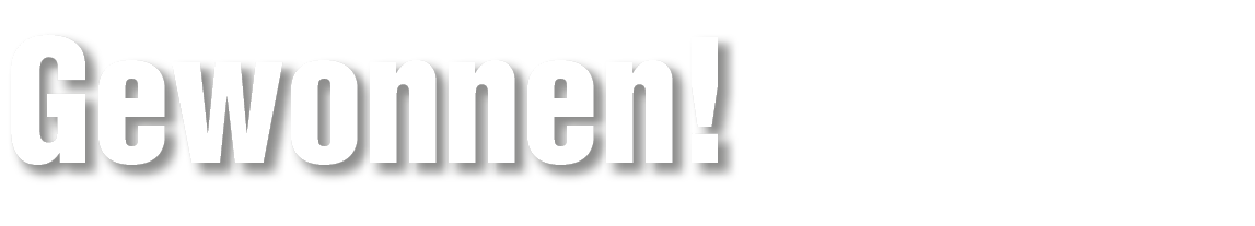 Gewonnen!