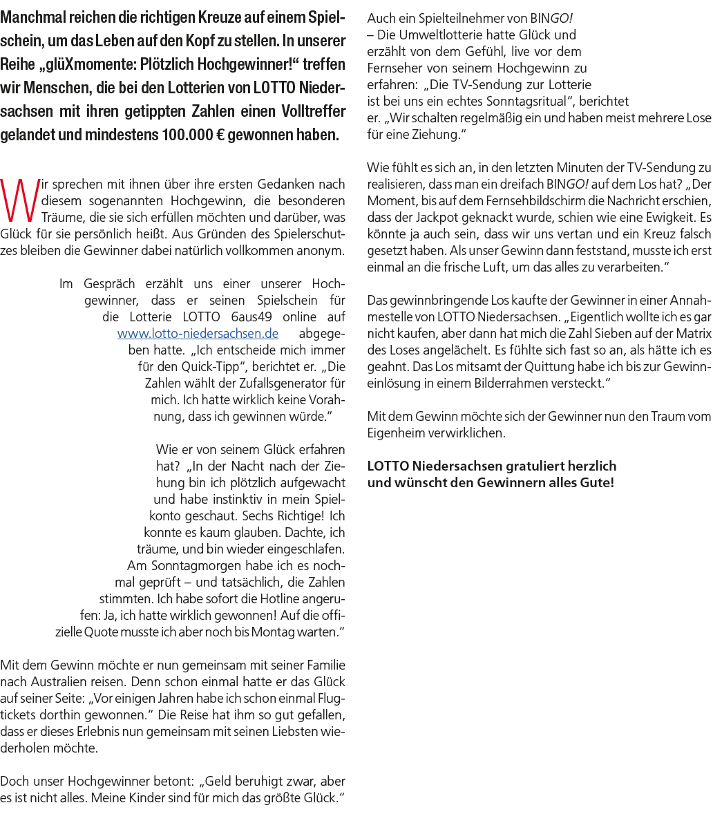 Manchmal reichen die richtigen Kreuze auf einem Spielschein, um das Leben auf den Kopf zu stellen. In unserer Reihe „...