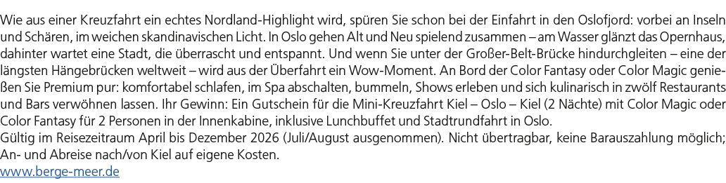 Wie aus einer Kreuzfahrt ein echtes Nordland Highlight wird, sp ren Sie schon bei der Einfahrt in den Oslofjord: vorb...