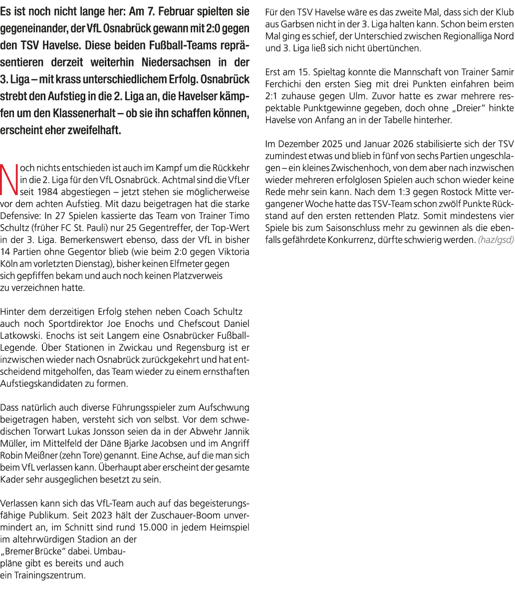 Es ist noch nicht lange her: Am 7. Februar spielten sie gegeneinander, der VfL Osnabr ck gewann mit 2:0 gegen den TSV...