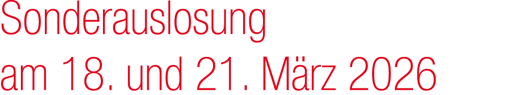 Sonderauslosung am 18. und 21. M rz 2026