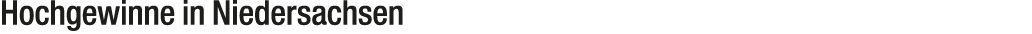 Hochgewinne in Niedersachsen 
