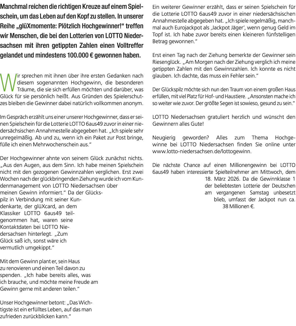 Manchmal reichen die richtigen Kreuze auf einem Spielschein, um das Leben auf den Kopf zu stellen. In unserer Reihe „...