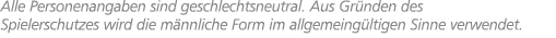Alle Personenangaben sind geschlechtsneutral. Aus Gr nden des Spielerschutzes wird die m nnliche Form im allgemeing l...