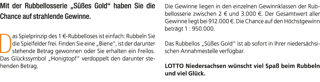 Mit der Rubbellosserie „S es Gold“ haben Sie die Chance auf strahlende Gewinne. Das Spielprinzip des 1 € Rubbelloses...