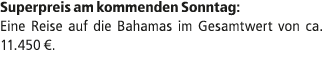 Superpreis am kommenden Sonntag: Eine Reise auf die Bahamas im Gesamtwert von ca. 11.450 €.