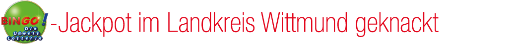 ￼ Jackpot im Landkreis Wittmund geknackt