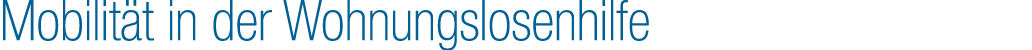Mobilit t in der Wohnungslosenhilfe 