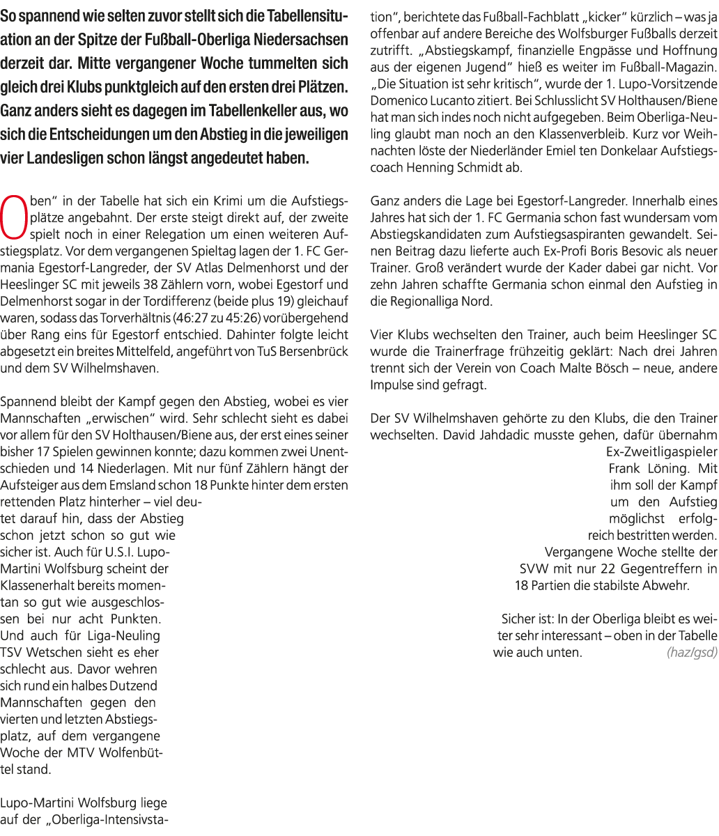 So spannend wie selten zuvor stellt sich die Tabellensituation an der Spitze der Fu ball Oberliga Niedersachsen derze...