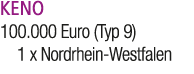 KENO 100.000 Euro (Typ 9) 1 x Nordrhein Westfalen 