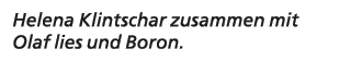 Helena Klintschar zusammen mit Olaf lies und Boron.