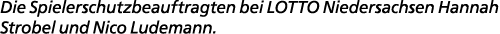 Die Spielerschutzbeauftragten bei LOTTO Niedersachsen Hannah Strobel und Nico Ludemann.
