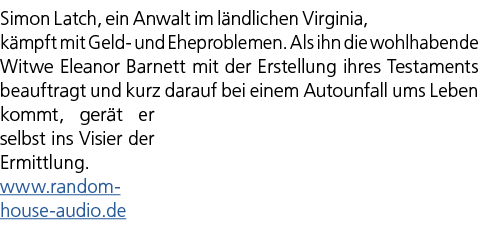 Simon Latch, ein Anwalt im l ndlichen Virginia, k mpft mit Geld und Ehepro­blemen. Als ihn die wohl­habende Witwe Ele...