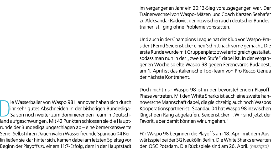 Die Wasserballer von Waspo 98 Hannover haben sich durch ihr sehr gutes Abschneiden in der bisherigen Bundesliga Saiso...