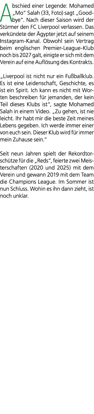 Abschied einer Legende: Mohamed „Mo“ Salah (33, Foto) sagt „Goodbye“. Nach dieser Saison wird der St rmer den FC Live...