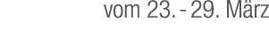 vom 23. 29. M rz