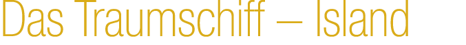 Das Traumschiff – Island