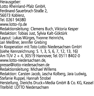 Herausgeber: Lotto Rheinland Pfalz GmbH, Ferdinand Sauerbruch Stra e 2, 56073 Koblenz, Tel. 0261 94380 www.lotto rlp....