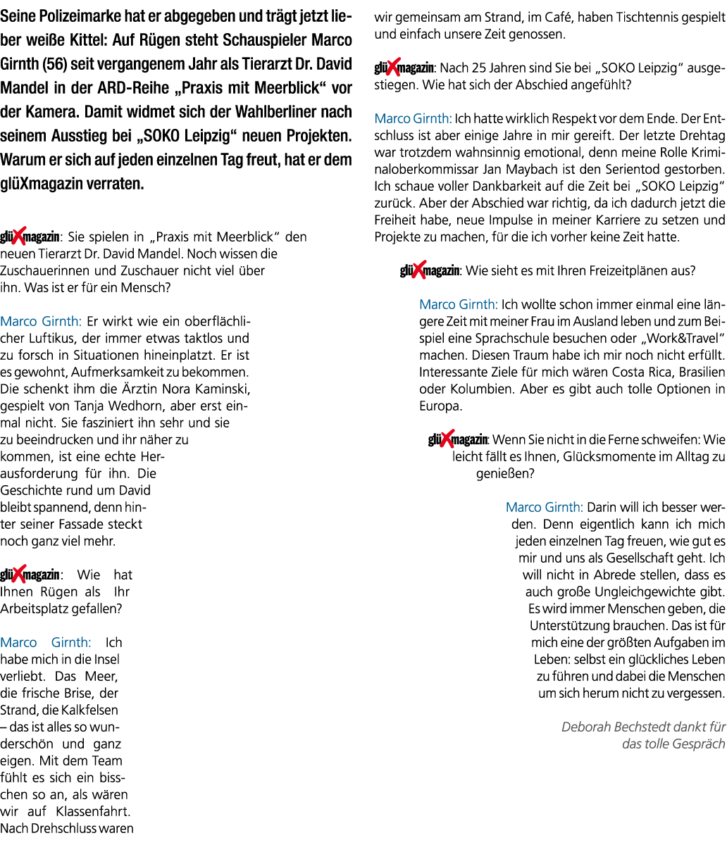Seine Polizeimarke hat er abgegeben und tr gt jetzt lieber wei e Kittel: Auf R gen steht Schauspieler Marco Girnth (5...