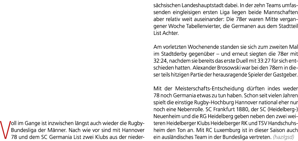 Voll im Gange ist inzwischen l ngst auch wieder die Rugby Bundesliga der M nner. Nach wie vor sind mit Hannover 78 un...