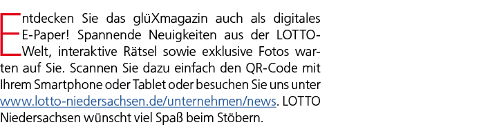 Entdecken Sie das gl Xmagazin auch als digitales E Paper! Spannende Neuigkeiten aus der LOTTO Welt, interaktive R tse...