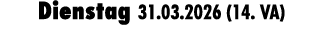 Dienstag 31.03.2026 (14. VA)