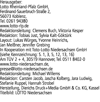 Herausgeber: Lotto Rheinland Pfalz GmbH, Ferdinand Sauerbruch Stra e 2, 56073 Koblenz, Tel. 0261 94380 www.lotto rlp....