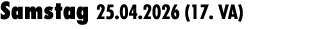 Samstag 25.04.2026 (17. VA) 