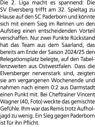 Die 2. Liga macht es spannend: Die SV Elversberg trifft am 32. Spieltag zu Hause auf den SC Paderborn und k nnte sich...