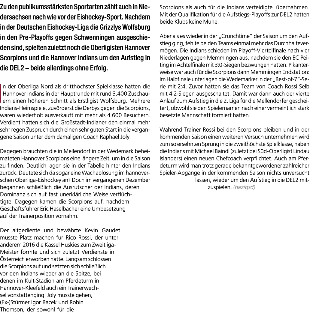 Zu den publikumsst rksten Sportarten z hlt auch in Niedersachsen nach wie vor der Eishockey Sport. Nachdem in der Deu...