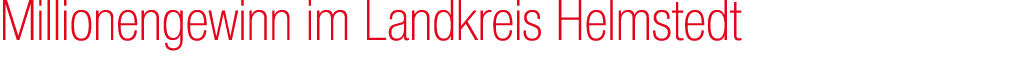 Millionengewinn im Landkreis Helmstedt
