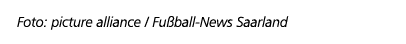 Foto: picture alliance / Fu ball News Saarland