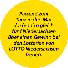Passend zum Tanz in den Mai d rfen sich gleich f nf Niedersachsen ber einen Gewinn bei den Lotterien von LOTTO Niede...