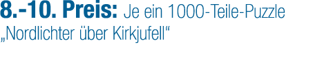 8. 10. Preis: Je ein 1000 Teile Puzzle „Nordlichter ber Kirkjufell“