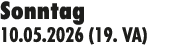 Sonntag 10.05.2026 (19. VA)