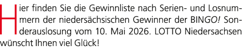 Hier finden Sie die Gewinnliste nach Serien und Losnummern der nieders chsischen Gewinner der BINGO! Sonderauslosung ...