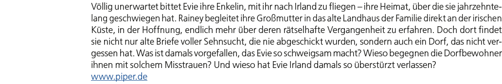 V llig unerwartet bittet Evie ihre Enkelin, mit ihr nach Irland zu fliegen – ihre Heimat, ber die sie jahrzehntelang...