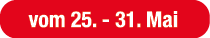 vom 25. 31. Mai