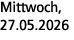 Mittwoch, 27.05.2026