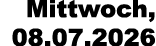 Mittwoch, 08.07.2026