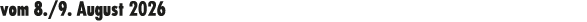 vom 8./9. August 2026